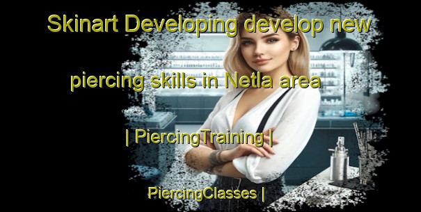 Skinart Developing develop new piercing skills in Netla area | PiercingTraining | PiercingClasses | SkinartTraining-Canada